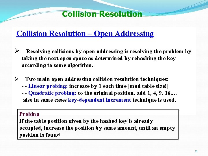 Collision Resolution – Open Addressing Ø Resolving collisions by open addressing is resolving the