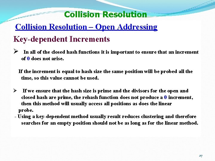 Collision Resolution – Open Addressing Key-dependent Increments Ø In all of the closed hash