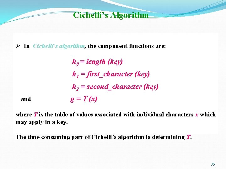 Cichelli’s Algorithm Ø In Cichelli’s algorithm, the component functions are: h 0 = length