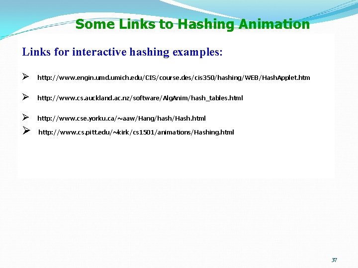 Some Links to Hashing Animation Links for interactive hashing examples: Ø http: //www. engin.