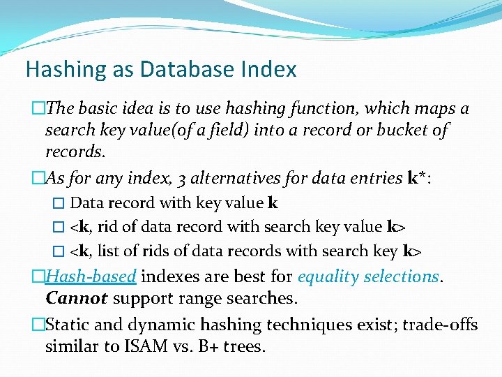 Hashing as Database Index �The basic idea is to use hashing function, which maps