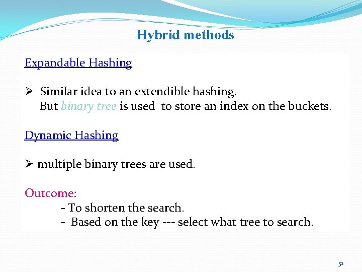 Hybrid methods Expandable Hashing Ø Similar idea to an extendible hashing. But binary tree