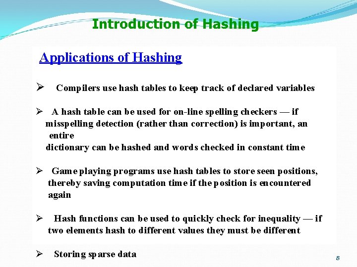 Introduction of Hashing Applications of Hashing Ø Compilers use hash tables to keep track