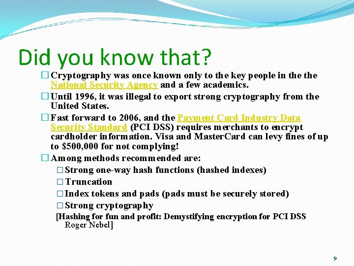 Did you know that? � Cryptography was once known only to the key people