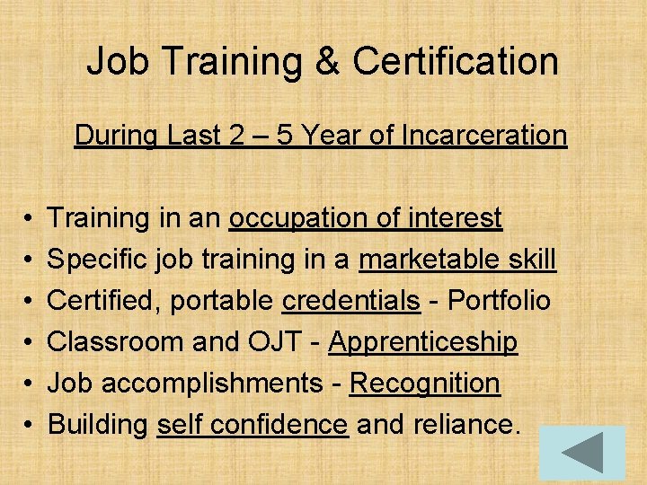 Job Training & Certification During Last 2 – 5 Year of Incarceration • •