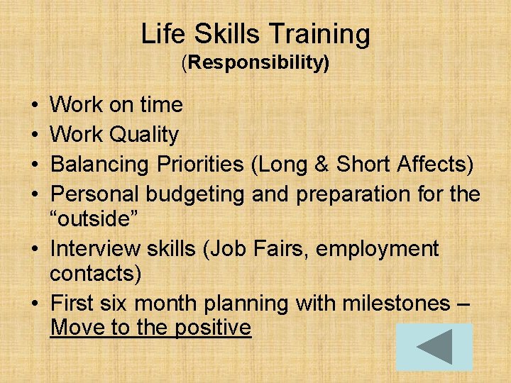 Life Skills Training (Responsibility) • • Work on time Work Quality Balancing Priorities (Long