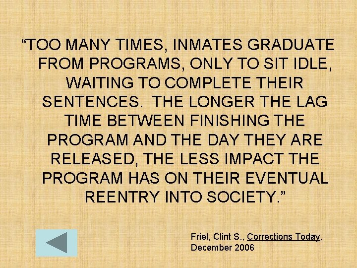 “TOO MANY TIMES, INMATES GRADUATE FROM PROGRAMS, ONLY TO SIT IDLE, WAITING TO COMPLETE