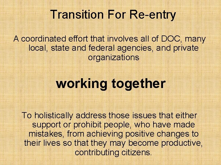 Transition For Re-entry A coordinated effort that involves all of DOC, many local, state