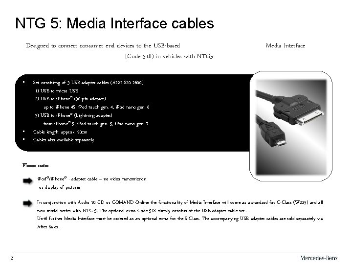 NTG 5: Media Interface cables Designed to connect consumer end devices to the USB-based