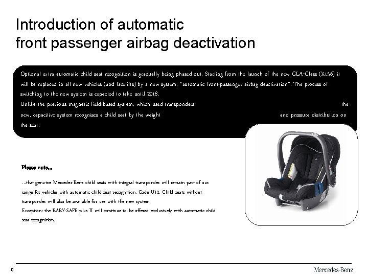 Introduction of automatic front passenger airbag deactivation Optional extra automatic child seat recognition is