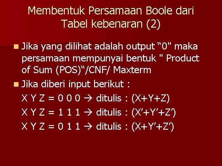 Membentuk Persamaan Boole dari Tabel kebenaran (2) n Jika yang dilihat adalah output “