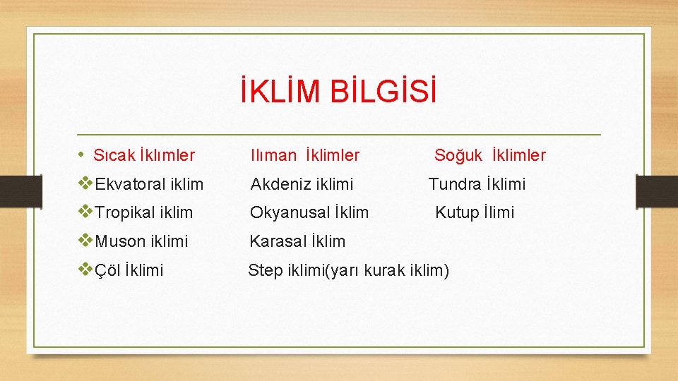 İKLİM BİLGİSİ • Sıcak İklımler v. Ekvatoral iklim v. Tropikal iklim v. Muson iklimi