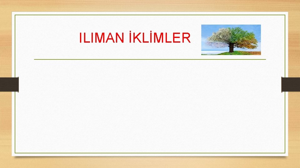 ILIMAN İKLİMLER 