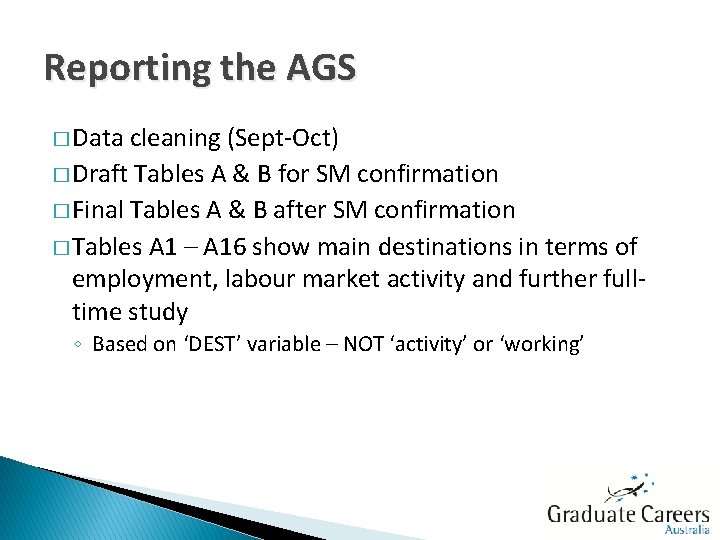 Reporting the AGS � Data cleaning (Sept-Oct) � Draft Tables A & B for
