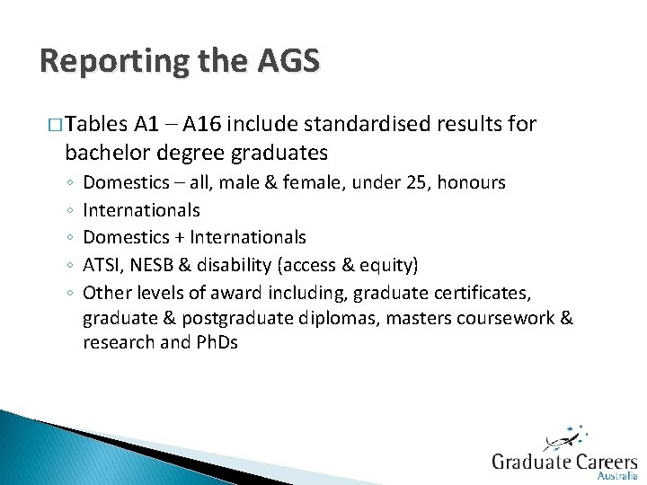 Reporting the AGS � Tables A 1 – A 16 include standardised results for