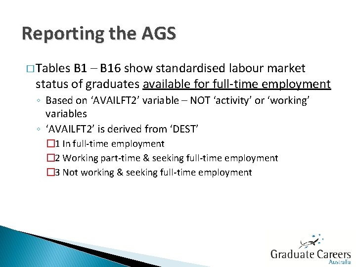 Reporting the AGS � Tables B 1 – B 16 show standardised labour market