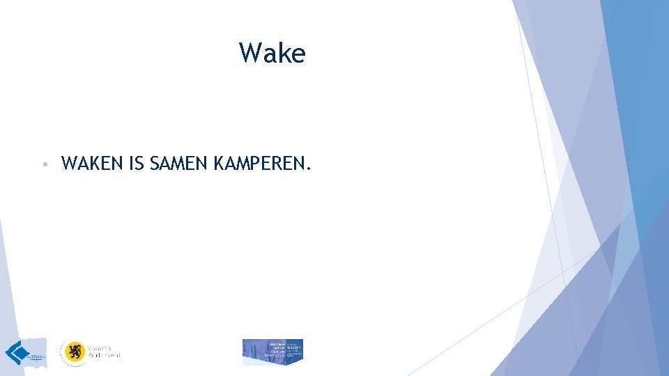 Wake • WAKEN IS SAMEN KAMPEREN. 