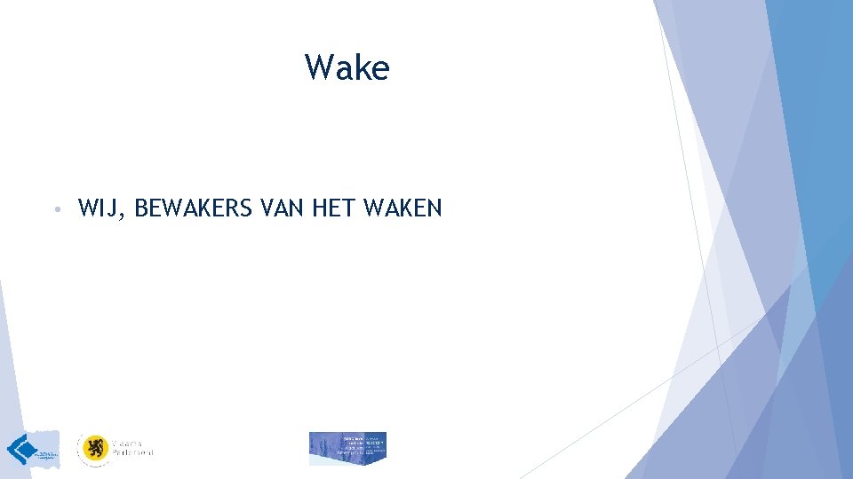 Wake • WIJ, BEWAKERS VAN HET WAKEN 