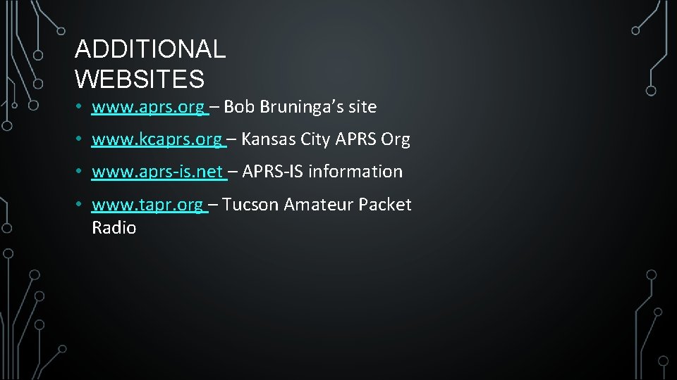 ADDITIONAL WEBSITES • www. aprs. org – Bob Bruninga’s site • www. kcaprs. org