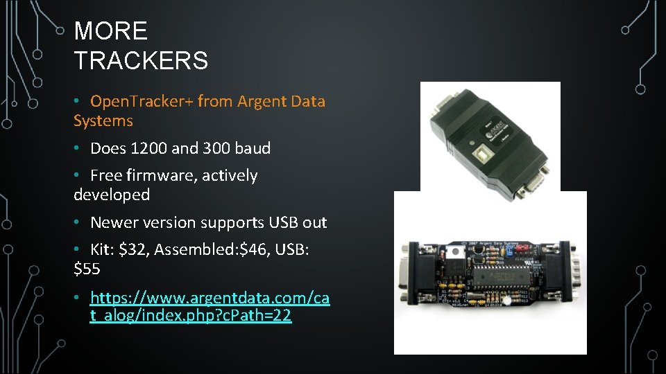 MORE TRACKERS • Open. Tracker+ from Argent Data Systems • Does 1200 and 300