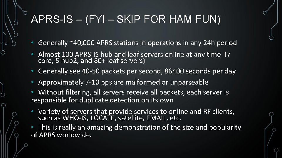 APRS-IS – (FYI – SKIP FOR HAM FUN) • Generally ~40, 000 APRS stations