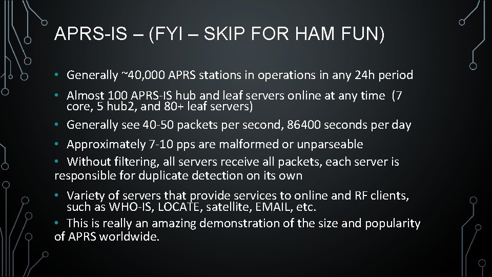 APRS-IS – (FYI – SKIP FOR HAM FUN) • Generally ~40, 000 APRS stations