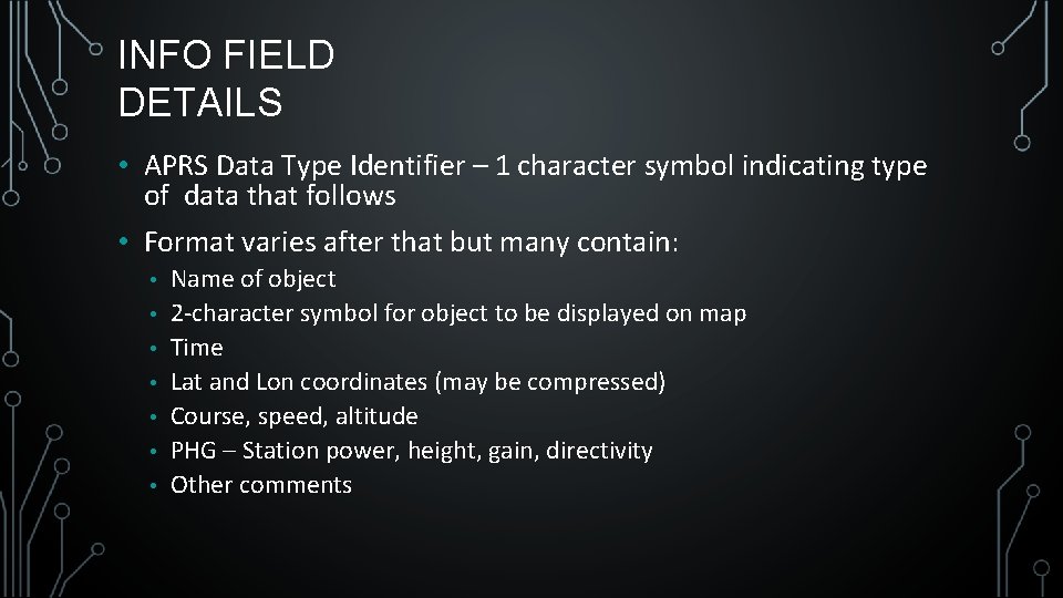 INFO FIELD DETAILS • APRS Data Type Identifier – 1 character symbol indicating type