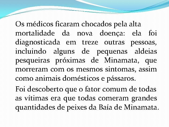 Os médicos ficaram chocados pela alta mortalidade da nova doença: ela foi diagnosticada em