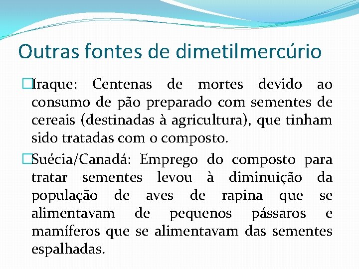 Outras fontes de dimetilmercúrio �Iraque: Centenas de mortes devido ao consumo de pão preparado