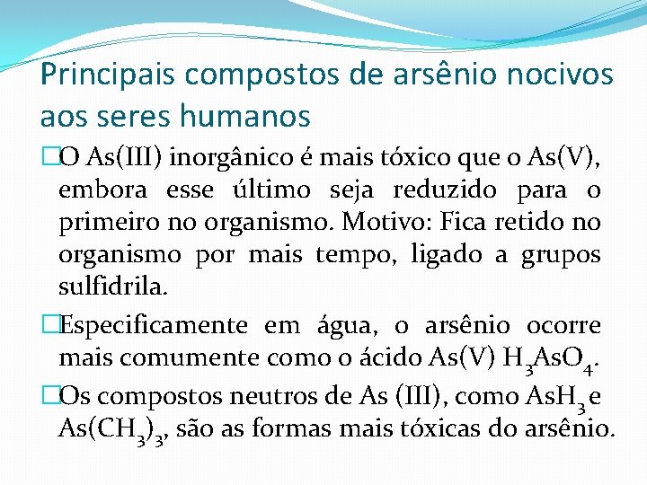 Principais compostos de arsênio nocivos aos seres humanos �O As(III) inorgânico é mais tóxico