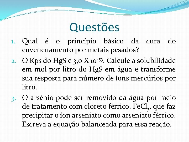 Questões 1. Qual é o princípio básico da cura do envenenamento por metais pesados?