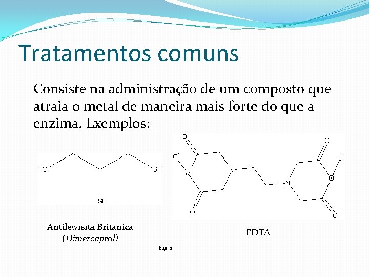 Tratamentos comuns Consiste na administração de um composto que atraia o metal de maneira