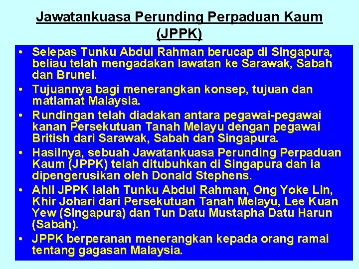 Jawatankuasa Perunding Perpaduan Kaum (JPPK) • Selepas Tunku Abdul Rahman berucap di Singapura, beliau Jawatankuasa Perunding Perpaduan Kaum (JPPK) • Selepas Tunku Abdul Rahman berucap di Singapura, beliau