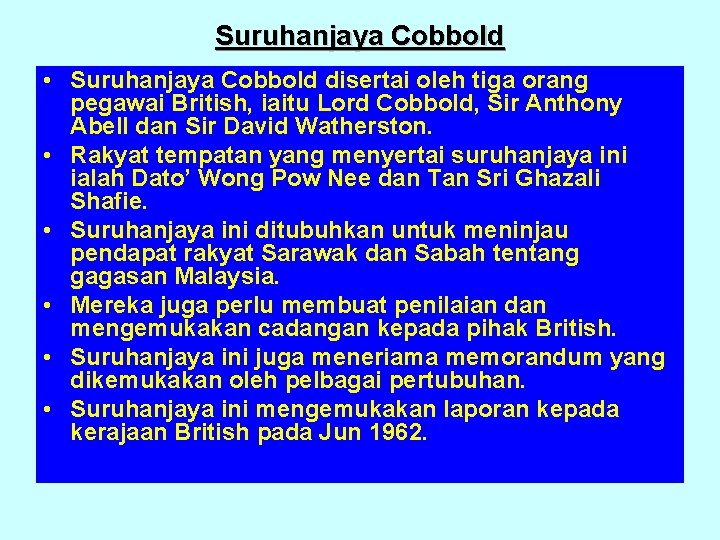 Suruhanjaya Cobbold • Suruhanjaya Cobbold disertai oleh tiga orang pegawai British, iaitu Lord Cobbold, Suruhanjaya Cobbold • Suruhanjaya Cobbold disertai oleh tiga orang pegawai British, iaitu Lord Cobbold,