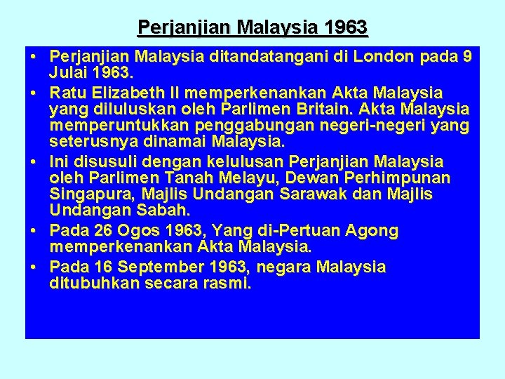 Perjanjian Malaysia 1963 • Perjanjian Malaysia ditandatangani di London pada 9 Julai 1963. • Perjanjian Malaysia 1963 • Perjanjian Malaysia ditandatangani di London pada 9 Julai 1963. •