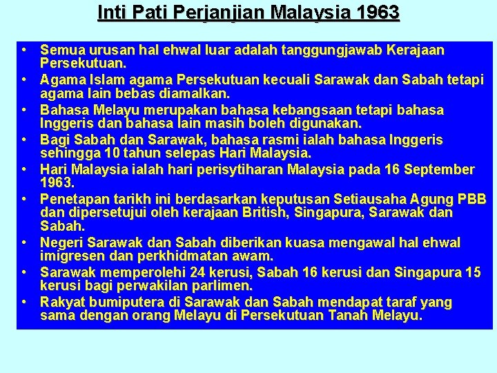 Inti Pati Perjanjian Malaysia 1963 • Semua urusan hal ehwal luar adalah tanggungjawab Kerajaan Inti Pati Perjanjian Malaysia 1963 • Semua urusan hal ehwal luar adalah tanggungjawab Kerajaan