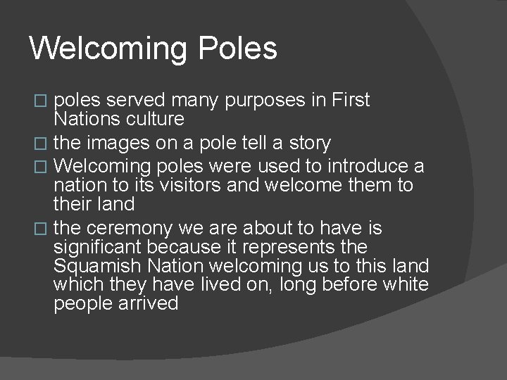 Welcoming Poles poles served many purposes in First Nations culture � the images on