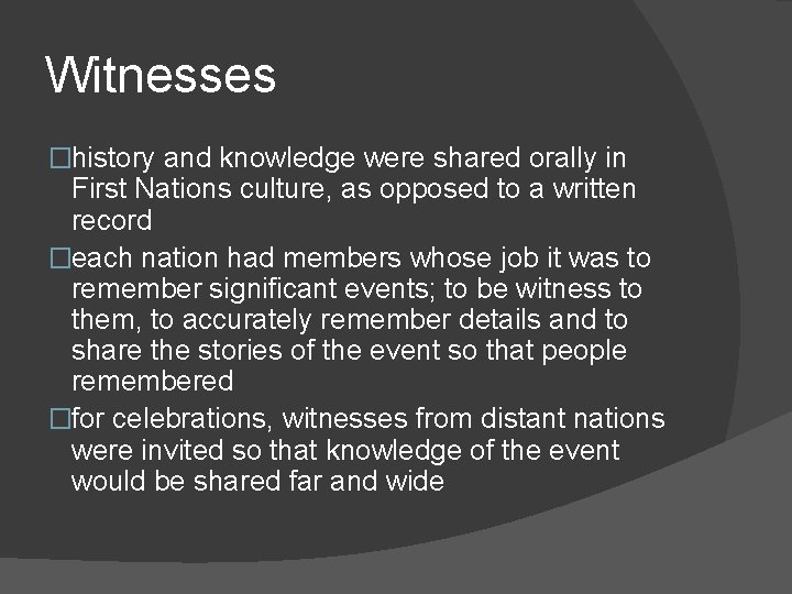 Witnesses �history and knowledge were shared orally in First Nations culture, as opposed to