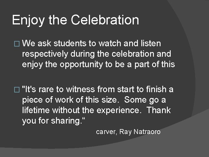 Enjoy the Celebration � We ask students to watch and listen respectively during the