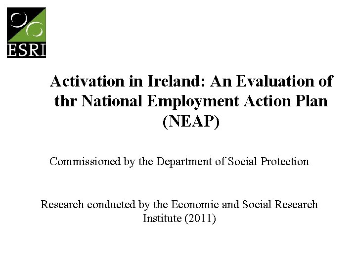 Activation in Ireland: An Evaluation of thr National Employment Action Plan (NEAP) Commissioned by