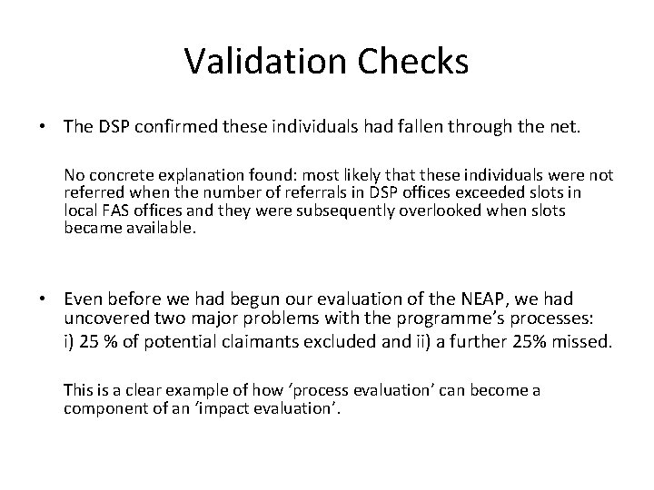 Validation Checks • The DSP confirmed these individuals had fallen through the net. No