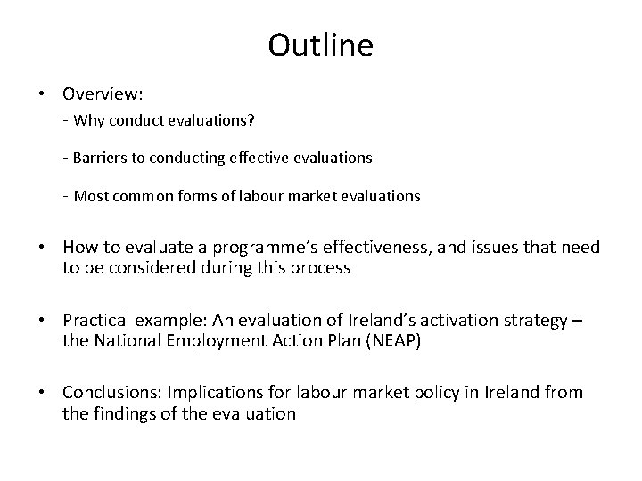 Outline • Overview: - Why conduct evaluations? - Barriers to conducting effective evaluations -