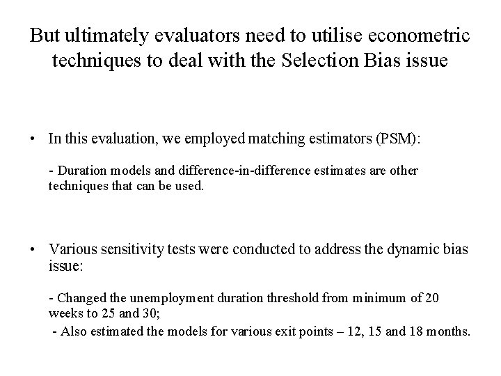 But ultimately evaluators need to utilise econometric techniques to deal with the Selection Bias