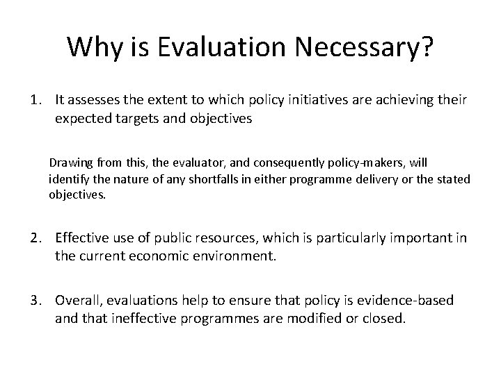 Why is Evaluation Necessary? 1. It assesses the extent to which policy initiatives are