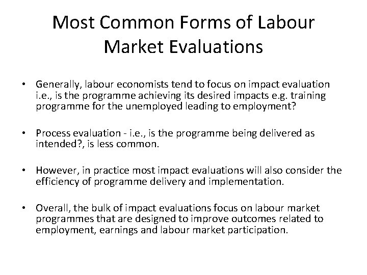 Most Common Forms of Labour Market Evaluations • Generally, labour economists tend to focus