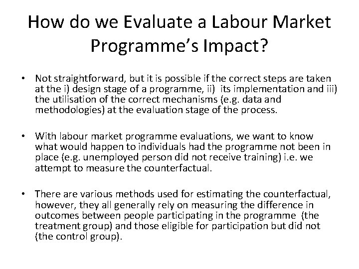 How do we Evaluate a Labour Market Programme’s Impact? • Not straightforward, but it