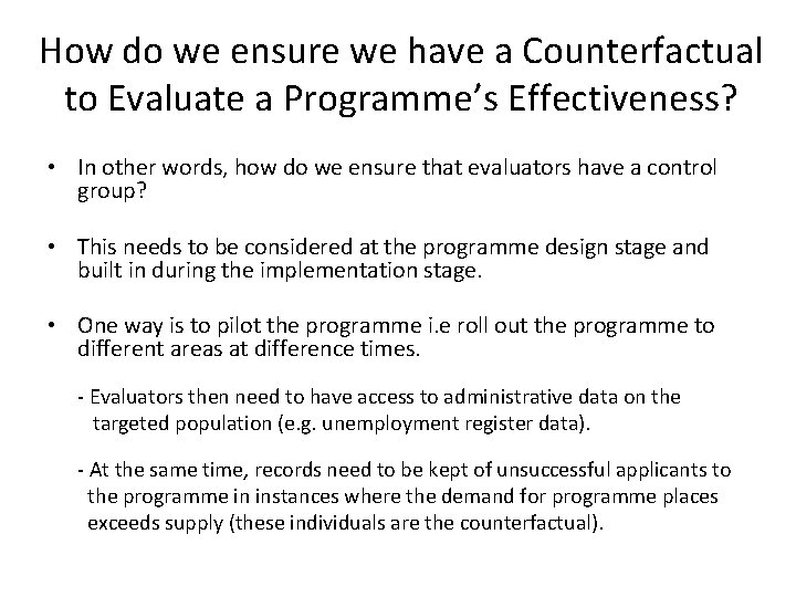 How do we ensure we have a Counterfactual to Evaluate a Programme’s Effectiveness? •