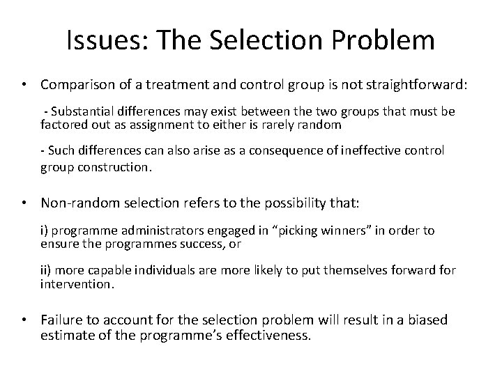 Issues: The Selection Problem • Comparison of a treatment and control group is not