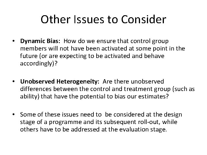 Other Issues to Consider • Dynamic Bias: How do we ensure that control group