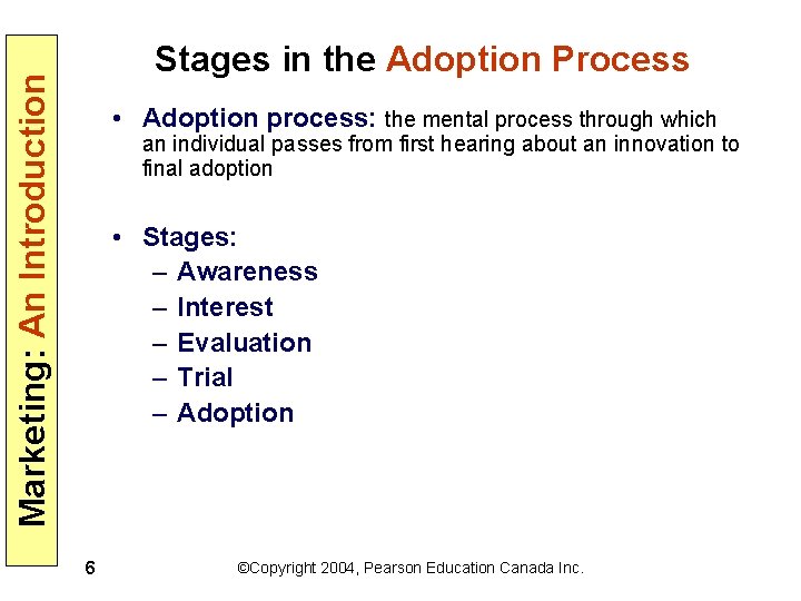 Marketing: An Introduction Stages in the Adoption Process • Adoption process: the mental process